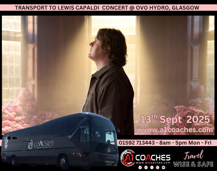 Transport to Lewis Capaldi Concert with A1 Coaches Fife, Ovo Hydro, Glasgow
